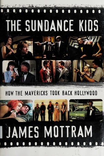 SUNDANCE KIDS: HOW THE MAVERICKS TOOK BACK HOLLYWOOD