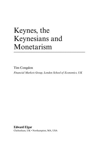 KEYNES, THE KEYNESIANS AND MONETARISM