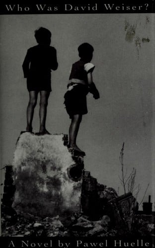 Who was David Weiser? / Pawel Huelle ; translated by Michael Kandel