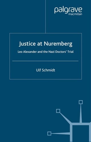 JUSTICE AT NUREMBERG: LEO ALEXANDER AND THE NAZI DOCTORS TRIAL