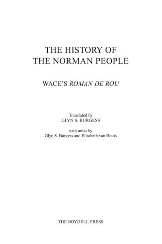 HISTORY OF THE NORMAN PEOPLE: WACE'S ROMAN DE ROU; ED. BY GLYN S. BURGESS
