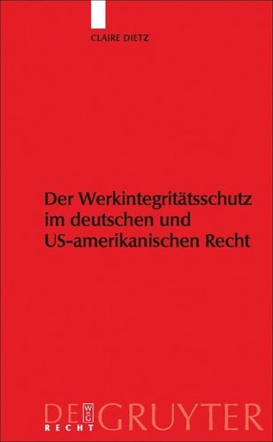 Der Werkintegritaetsschutz im deutschen und US-amerikanischen Recht