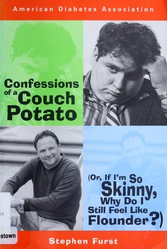 Confessions of a couch potato, or, If I'm so skinny, why do I still feel like flounder?
