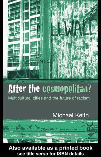 AFTER THE COSMOPOLITAN?: MULTICULTURAL CITIES AND THE FUTURE OF RACISM