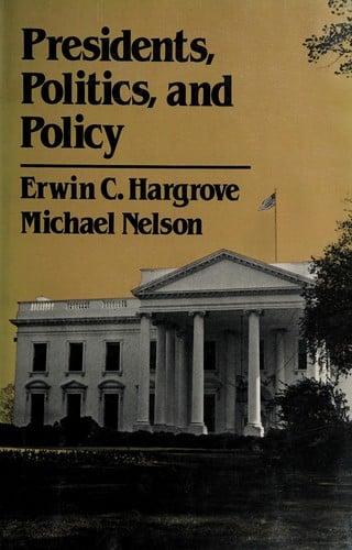 Presidents, politics, and policy