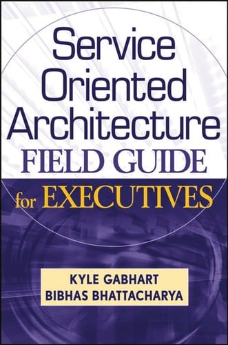 Service oriented architecture field guide for executives