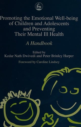 PROMOTING EMOTIONAL WELL-BEING OF CHILDREN AND ADOLESCENTS AND PREVENTING THEIR...; ED. BY KEDAR NATH DWIVEDI