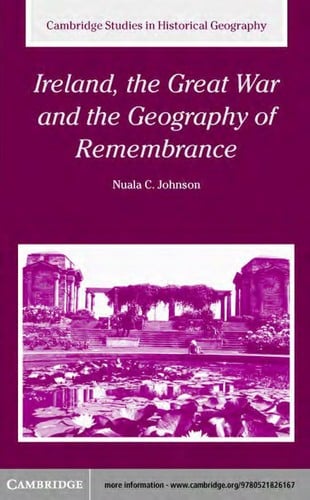 IRELAND, THE GREAT WAR AND THE GEOGRAPHY OF REMEMBRANCE
