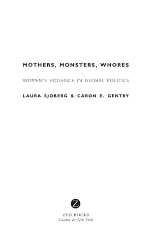 MOTHERS, MONSTERS, WHORES: WOMEN'S VIOLENCE IN GLOBAL POLITICS
