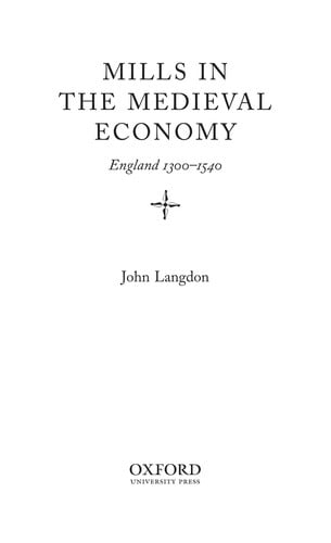 MILLS IN THE MEDIEVAL ECONOMY: ENGLAND, 1300-1540