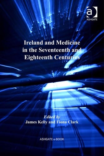 Ireland and medicine in the seventeenth and eighteenth centuries