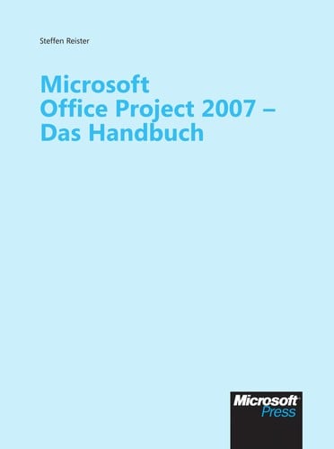 Microsoft Office Project 2007 - das Handbuch