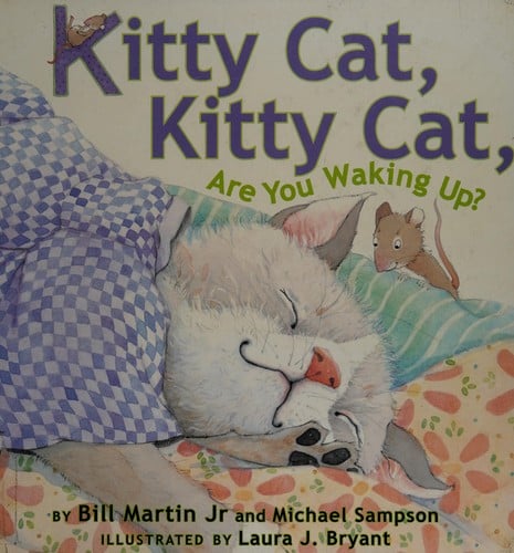 Kitty Cat, Kitty Cat, are you waking up?