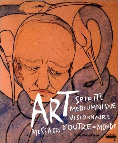 Art spirite, mediumnique, visionnaire, messages d'outre-monde