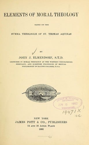 Elements of moral theology based on the Summa theologiae of St. Thomas Aquinas