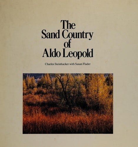 The Sand country of Aldo Leopold