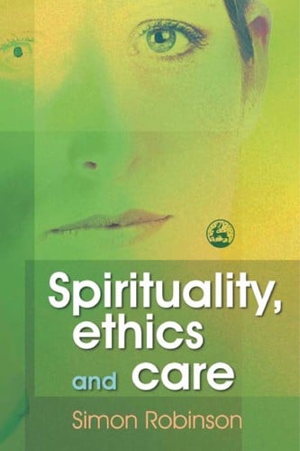 SPIRITUALITY, ETHICS AND CARE