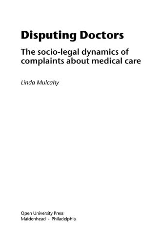 DISPUTING DOCTORS: THE SOCIO-LEGAL DYNAMICS OF COMPLAINTS ABOUT MEDICAL CARE