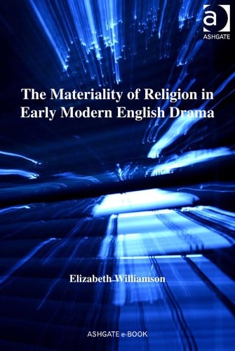 The materiality of religion in early modern English drama