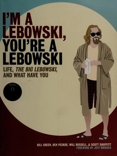 I'm a Lebowski, you're a Lebowski