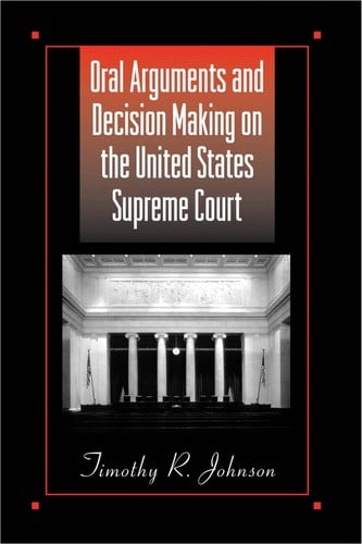 Oral arguments and decision making on the United States Supreme Court