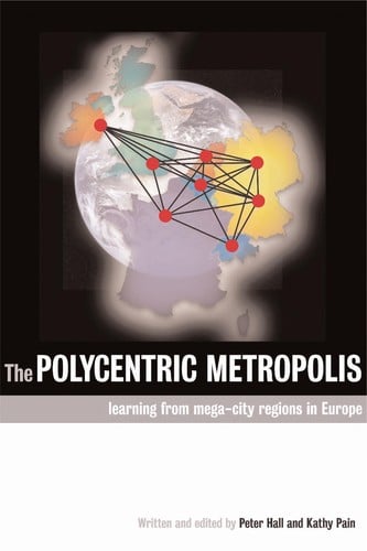 POLYCENTRIC METROPOLIS: LEARNING FROM MEGA-CITY REGIONS IN EUROPE