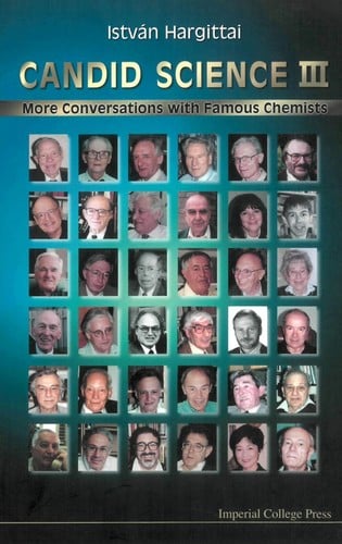 CANDID SCIENCE III: MORE CONVERSATIONS WITH FAMOUS CHEMISTS; ED. BY MAGDOLNA HARGITTAI