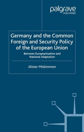 GERMANY AND THE COMMON FOREIGN AND SECURITY POLICY OF THE EUROPEAN UNION: BETWEEN EUROPEANISATION AND NATIONAL..