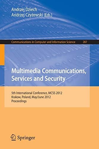 Multimedia Communications, Services and Security: 5th International Conference, MCSS 2012, Krakow, Poland, May 31--June 1, 2012. Proceedings