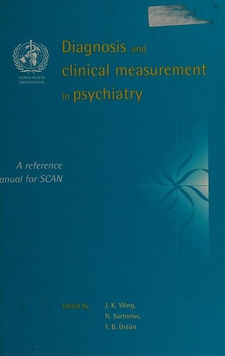 Diagnosis and clinical measurement in psychiatry: a reference manual for SCAN/PSE-10