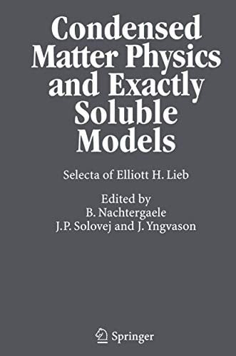 Condensed Matter Physics and Exactly Soluble Models: Selecta Of Elliott H. Lieb