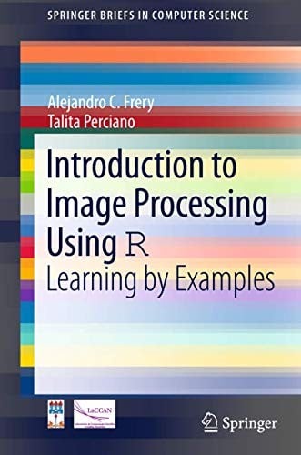 Introduction to Image Processing Using R: Learning by Examples