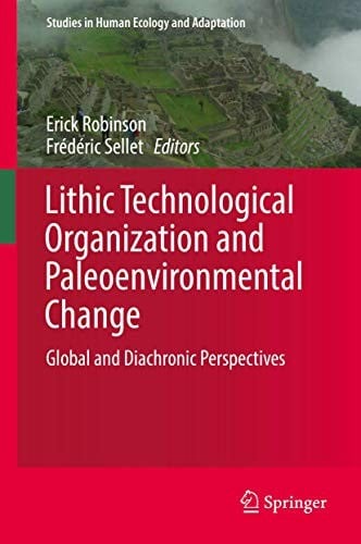 Lithic Technological Organization and Paleoenvironmental Change: Global and Diachronic Perspectives