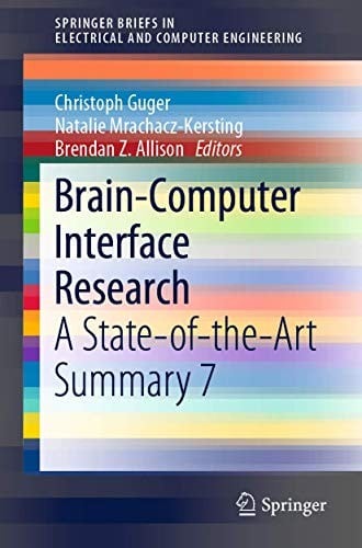 Brain-Computer Interface Research: A State-of-the-Art Summary 7