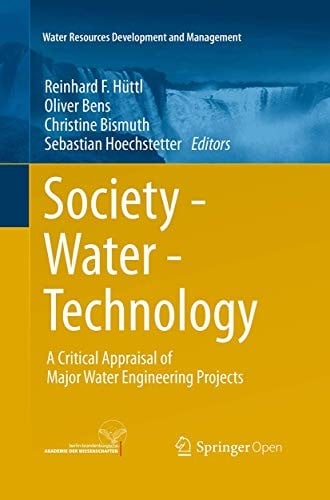 Society - Water - Technology: A Critical Appraisal of Major Water Engineering Projects