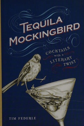 Tequila mockingbird: cocktails with a literary twist