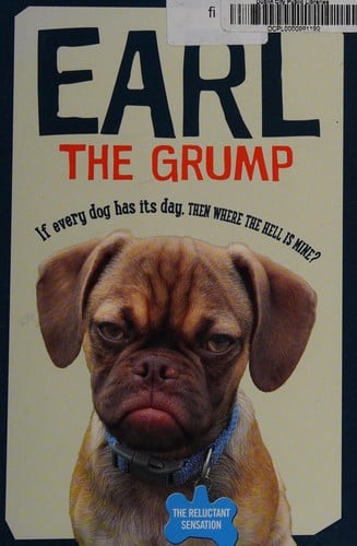 Earl the grump: if every dog has his day, then where the hell is mine?