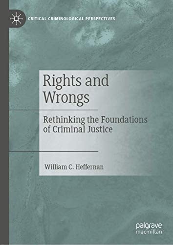 Rights and Wrongs: Rethinking the Foundations of Criminal Justice