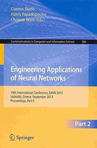 Engineering Applications of Neural Networks: 14th International Conference, EANN 2013, Halkidiki, Greece, September 2013, Proceedings, Part I