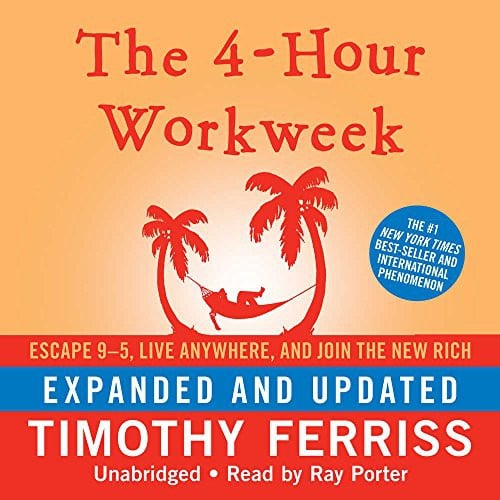 The 4-Hour Workweek: Escape 9-5, Live Anywhere, and Join the New Rich