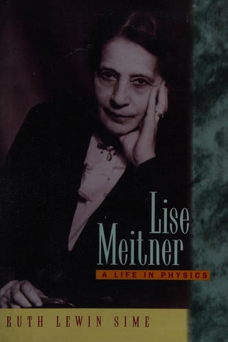 Lise Meitner: a life in physics