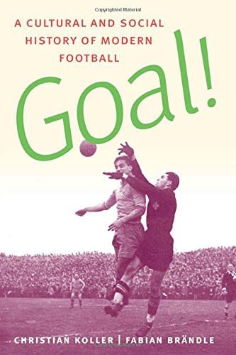 Goal!: A Cultural and Social History of Modern Football
