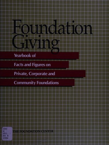 Foundation Giving, 1994: Yearbook of Facts and Figures on Private, Corporate, and Community Foundations (Foundation Giving)