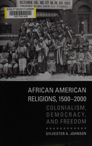 African American religions, 1500-2000: colonialism, democracy, and freedom