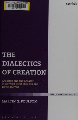 The dialectics of creation: creation and the creator in Edward Schillebeeckx and David Burrell