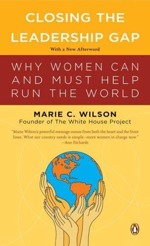 Closing the Leadership Gap: Why Women Can and Must Help Run the World