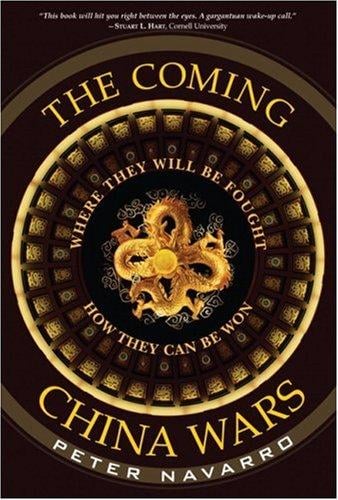 The Coming China Wars: Where They Will Be Fought and How They Can Be Won