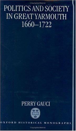 Politics and society in Great Yarmouth, 1660-1722