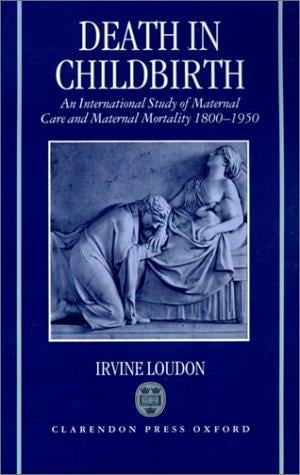 Death in childbirth: an international study of maternal care and maternal mortality, 1800-1950