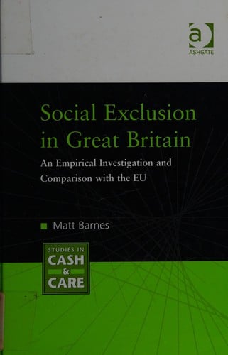 SOCIAL EXCLUSION IN GREAT BRITAIN: AN EMPIRICAL INVESTIGATION AND COMPARISON WITH THE EU.